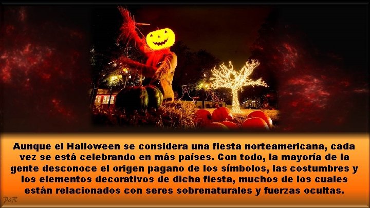 Aunque el Halloween se considera una fiesta norteamericana, cada vez se está celebrando en