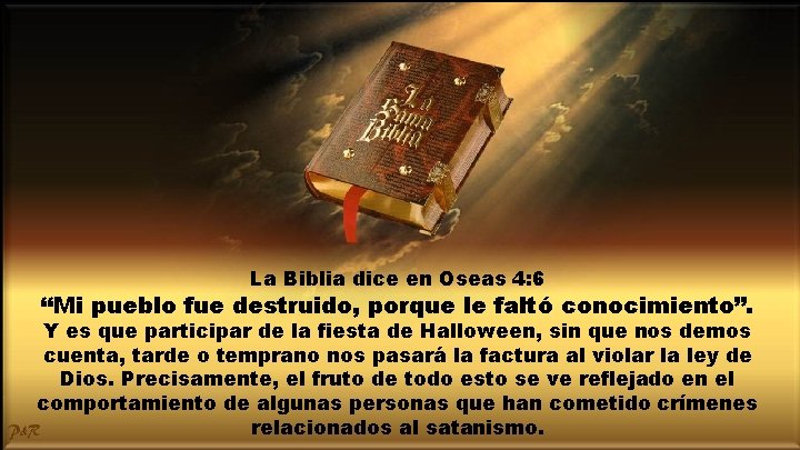 La Biblia dice en Oseas 4: 6 “Mi pueblo fue destruido, porque le faltó