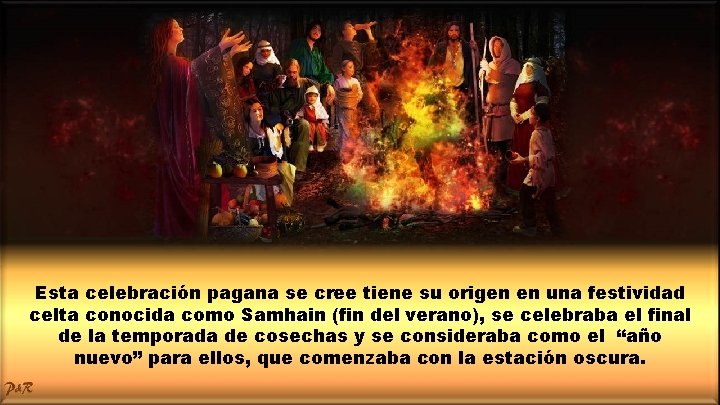 Esta celebración pagana se cree tiene su origen en una festividad celta conocida como