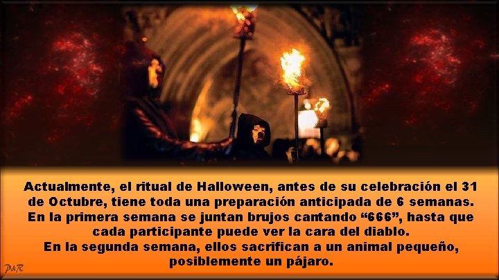 Actualmente, el ritual de Halloween, antes de su celebración el 31 de Octubre, tiene