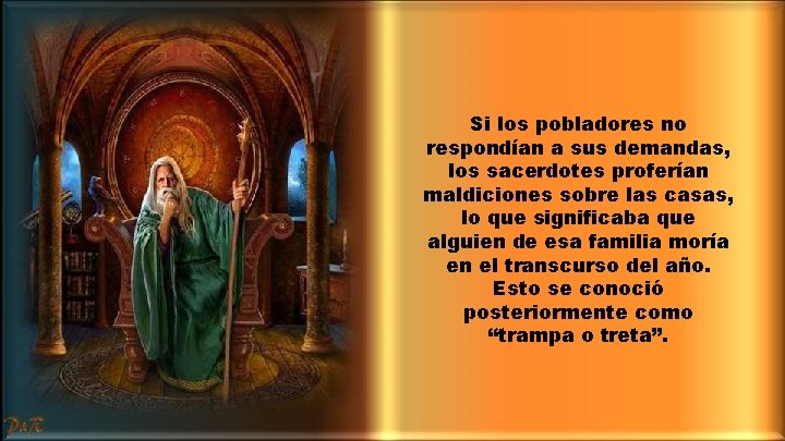 Si los pobladores no respondían a sus demandas, los sacerdotes proferían maldiciones sobre las