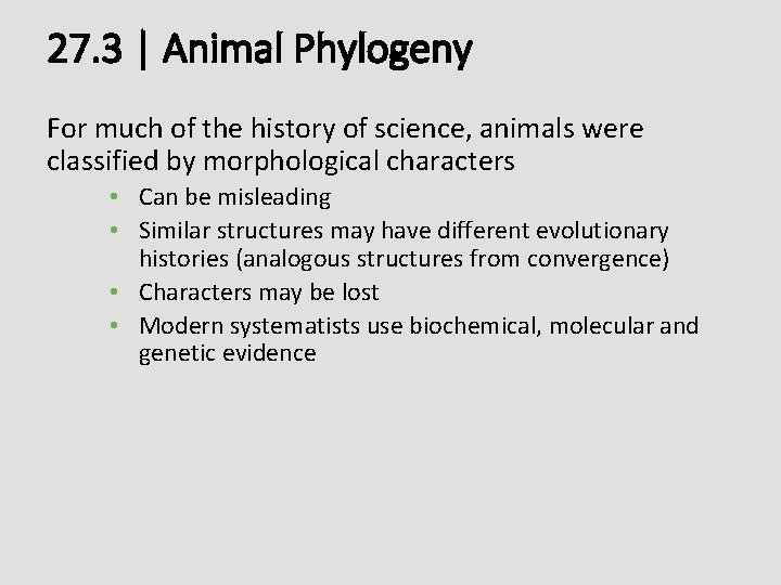 27. 3 | Animal Phylogeny For much of the history of science, animals were