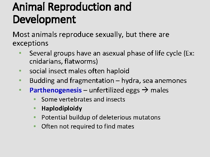 Animal Reproduction and Development Most animals reproduce sexually, but there are exceptions • •