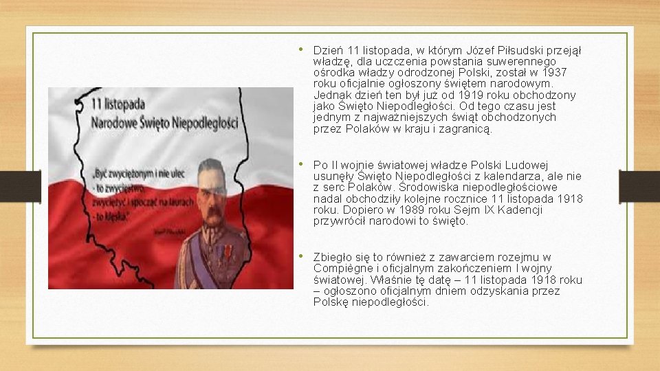  • Dzień 11 listopada, w którym Józef Piłsudski przejął władzę, dla uczczenia powstania