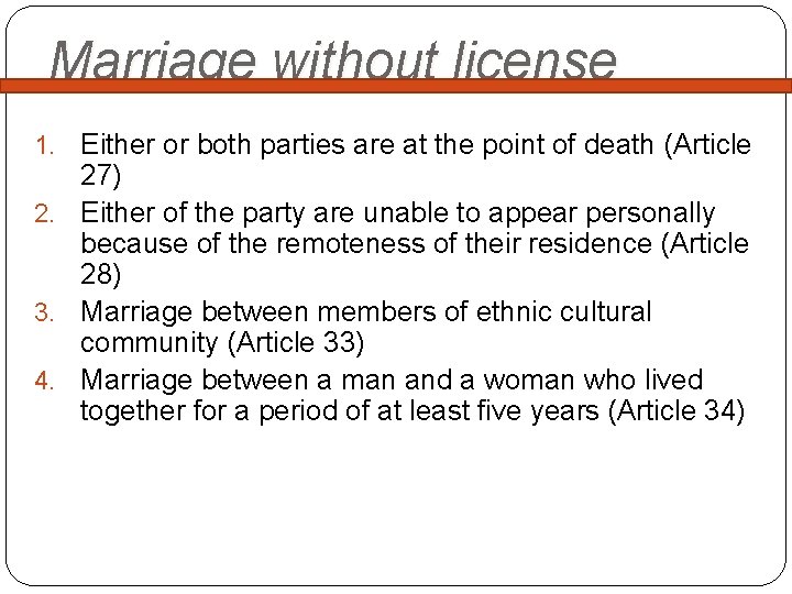 Marriage without license Either or both parties are at the point of death (Article