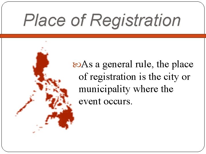 Place of Registration As a general rule, the place of registration is the city