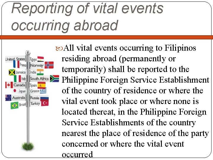 Reporting of vital events occurring abroad All vital events occurring to Filipinos residing abroad