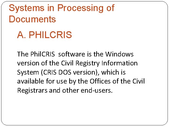 Systems in Processing of Documents A. PHILCRIS The Phil. CRIS software is the Windows