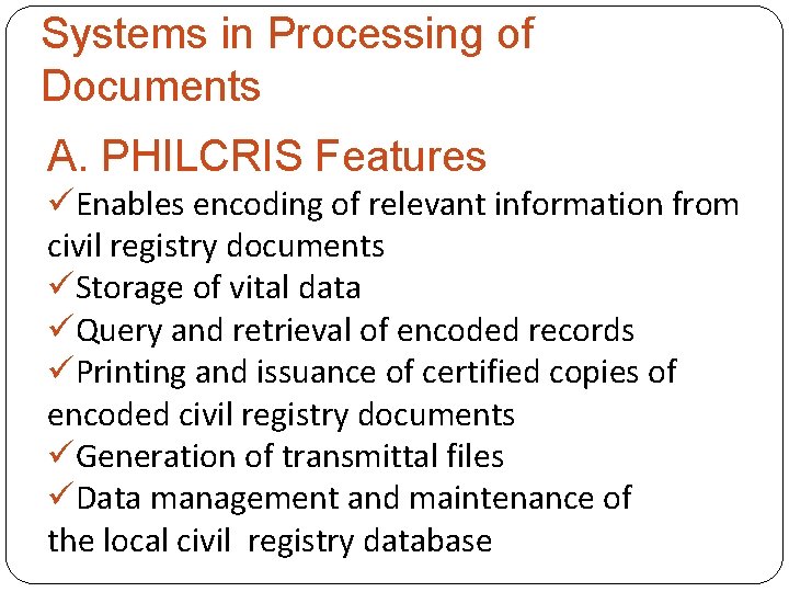 Systems in Processing of Documents A. PHILCRIS Features üEnables encoding of relevant information from