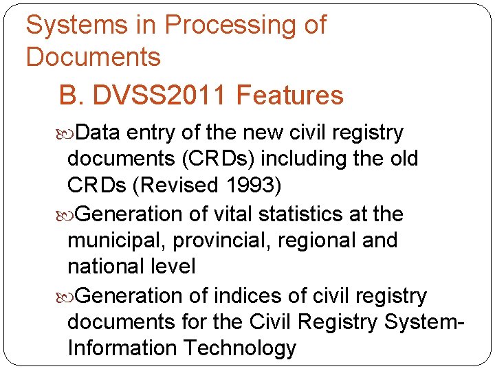 Systems in Processing of Documents B. DVSS 2011 Features Data entry of the new