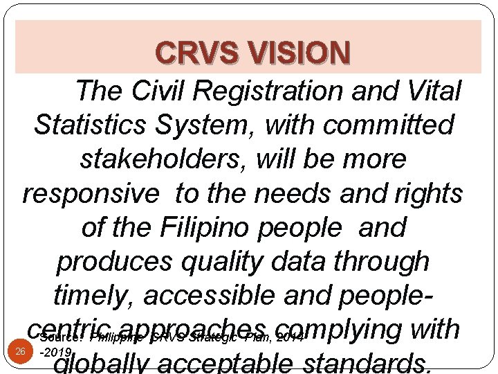 CRVS VISION The Civil Registration and Vital Statistics System, with committed stakeholders, will be