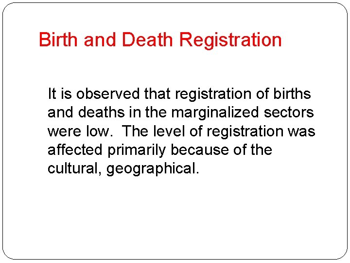 Birth and Death Registration It is observed that registration of births and deaths in