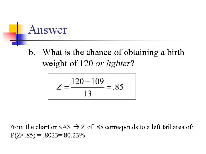 Answer b. What is the chance of obtaining a birth weight of 120 or