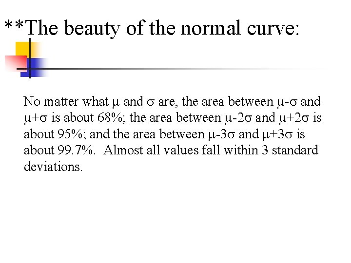 **The beauty of the normal curve: No matter what and are, the area between