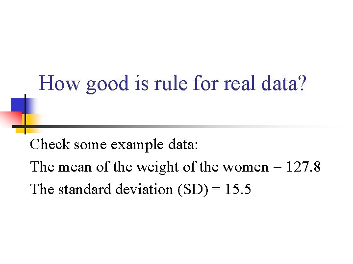 How good is rule for real data? Check some example data: The mean of