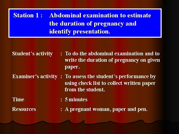 Station 1 : Abdominal examination to estimate the duration of pregnancy and identify presentation.