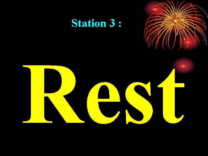 Station 3 : Rest 