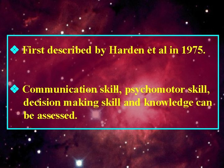  First described by Harden et al in 1975. Communication skill, psychomotor skill, decision