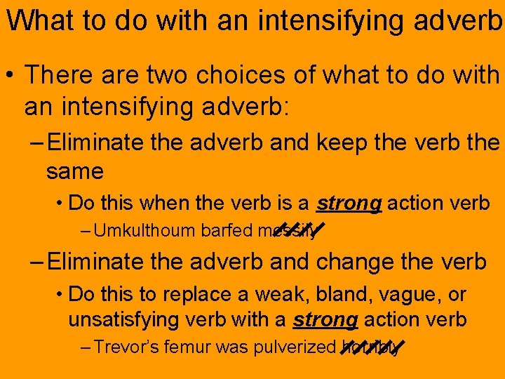 What to do with an intensifying adverb • There are two choices of what