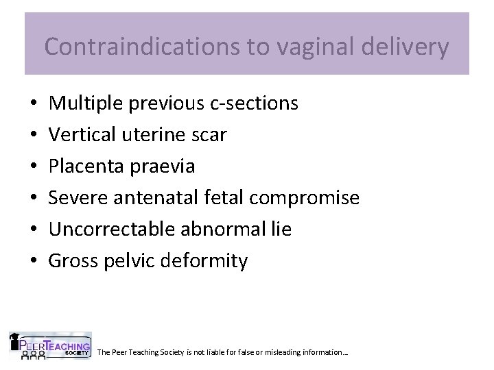 Contraindications to vaginal delivery • • • Multiple previous c-sections Vertical uterine scar Placenta