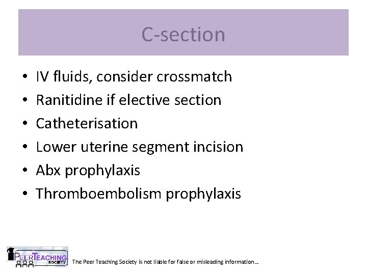 C-section • • • IV fluids, consider crossmatch Ranitidine if elective section Catheterisation Lower