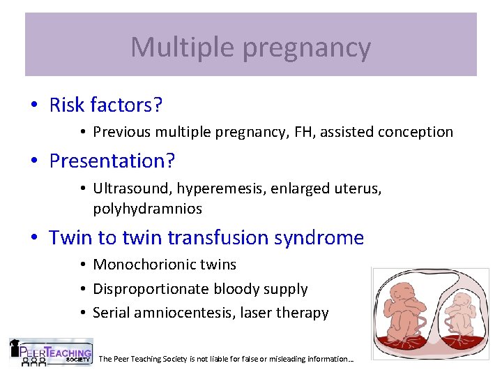 Multiple pregnancy • Risk factors? • Previous multiple pregnancy, FH, assisted conception • Presentation?