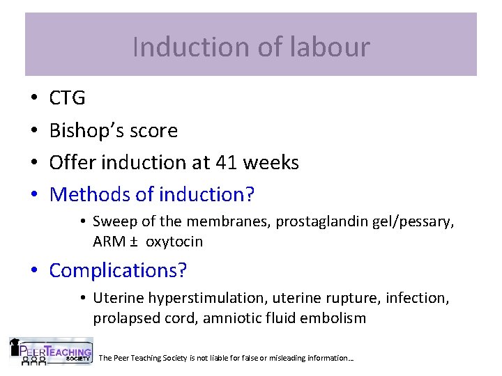 Induction of labour • • CTG Bishop’s score Offer induction at 41 weeks Methods