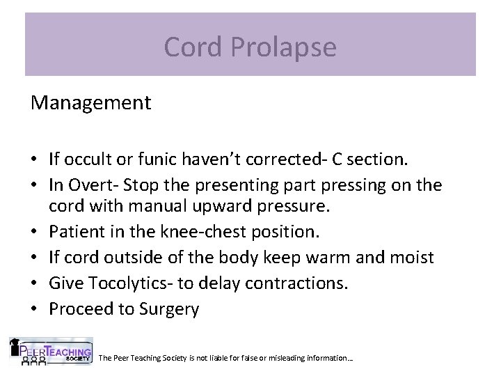 Cord Prolapse Management • If occult or funic haven’t corrected- C section. • In