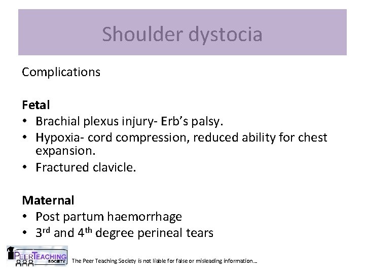 Shoulder dystocia Complications Fetal • Brachial plexus injury- Erb’s palsy. • Hypoxia- cord compression,