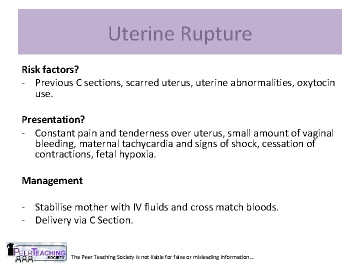 Uterine Rupture Risk factors? - Previous C sections, scarred uterus, uterine abnormalities, oxytocin use.