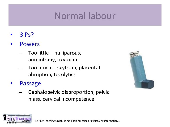 Normal labour • • 3 Ps? Powers – – • Too little – nulliparous,