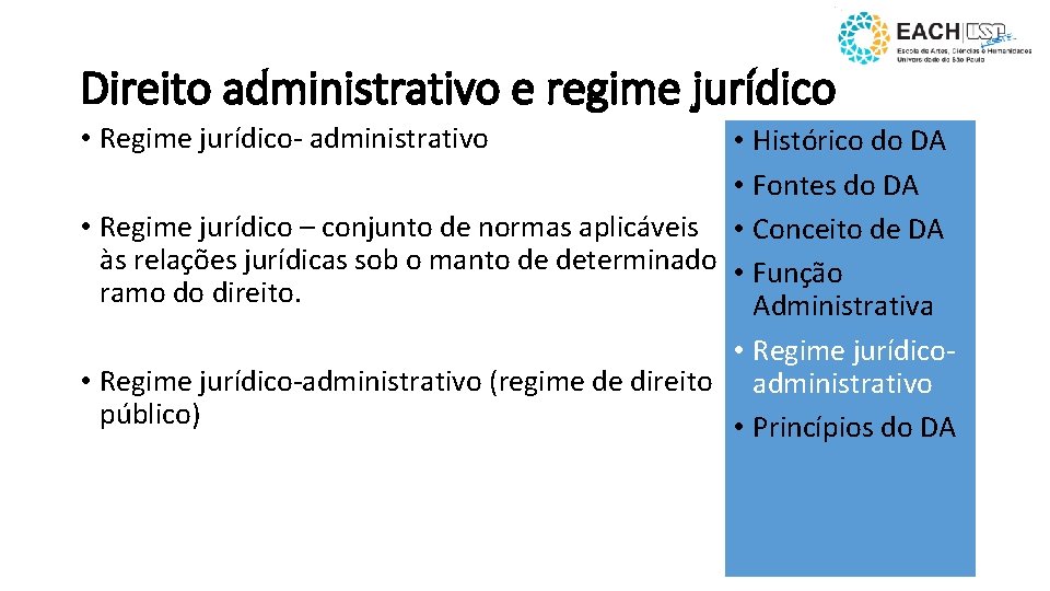 Direito administrativo e regime jurídico • Regime jurídico- administrativo • Histórico do DA •