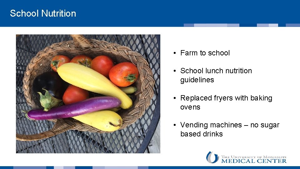  School Nutrition • Farm to school • School lunch nutrition guidelines • Replaced