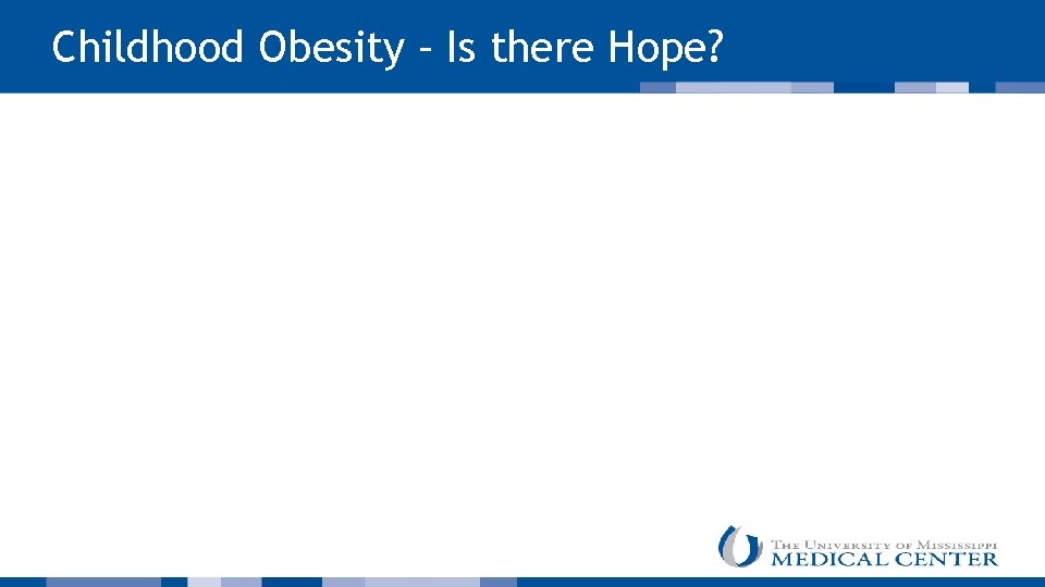 Childhood Obesity – Is there Hope? 