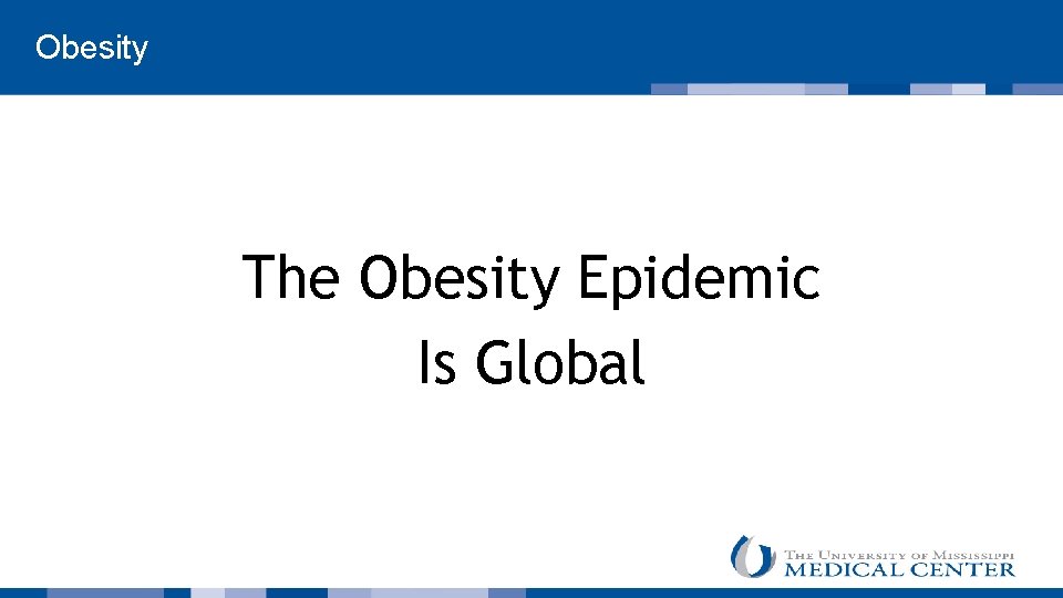  Obesity The Obesity Epidemic Is Global 