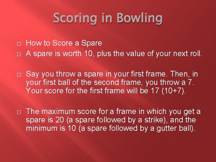 Scoring in Bowling � � How to Score a Spare A spare is worth
