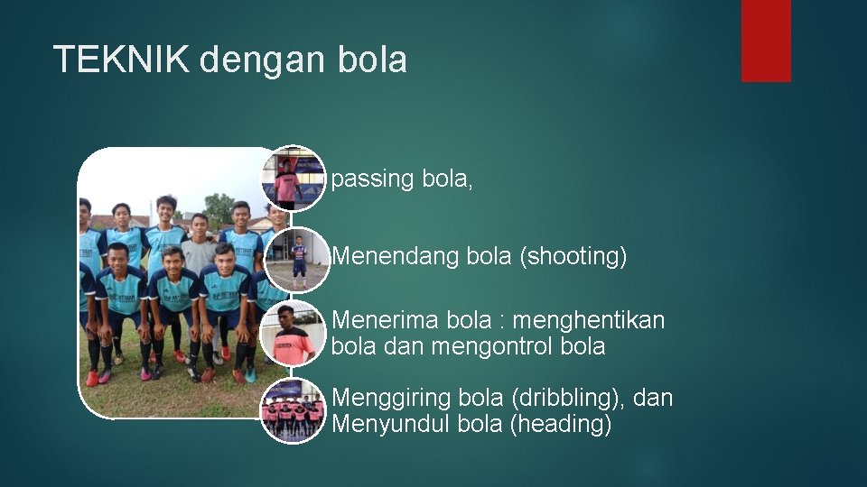 TEKNIK dengan bola passing bola, Menendang bola (shooting) Menerima bola : menghentikan bola dan