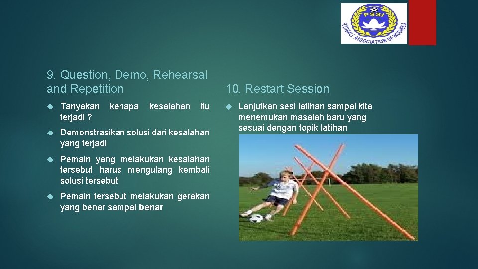 9. Question, Demo, Rehearsal and Repetition Tanyakan kenapa kesalahan itu terjadi ? Demonstrasikan solusi