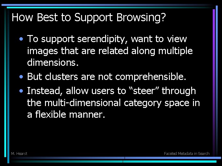 How Best to Support Browsing? • To support serendipity, want to view images that