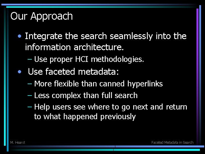 Our Approach • Integrate the search seamlessly into the information architecture. – Use proper