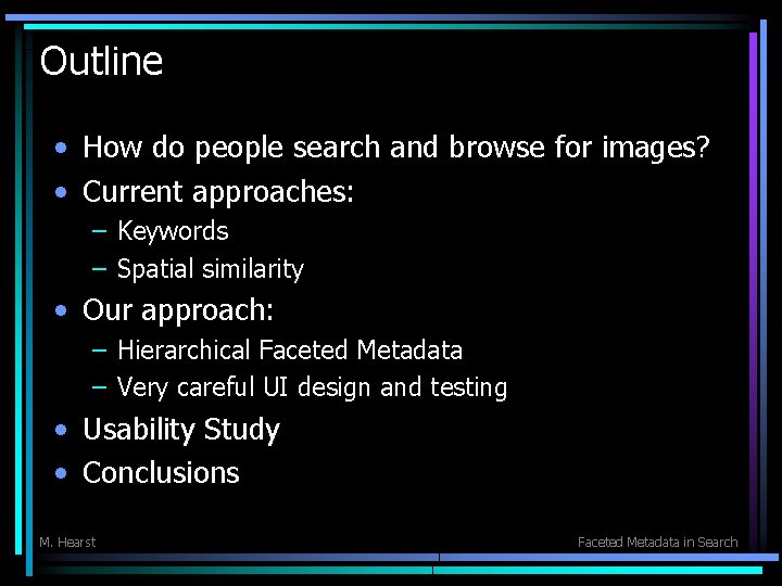 Outline • How do people search and browse for images? • Current approaches: –