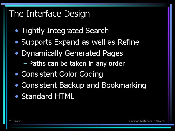 The Interface Design • Tightly Integrated Search • Supports Expand as well as Refine