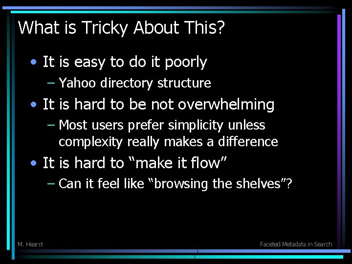 What is Tricky About This? • It is easy to do it poorly –