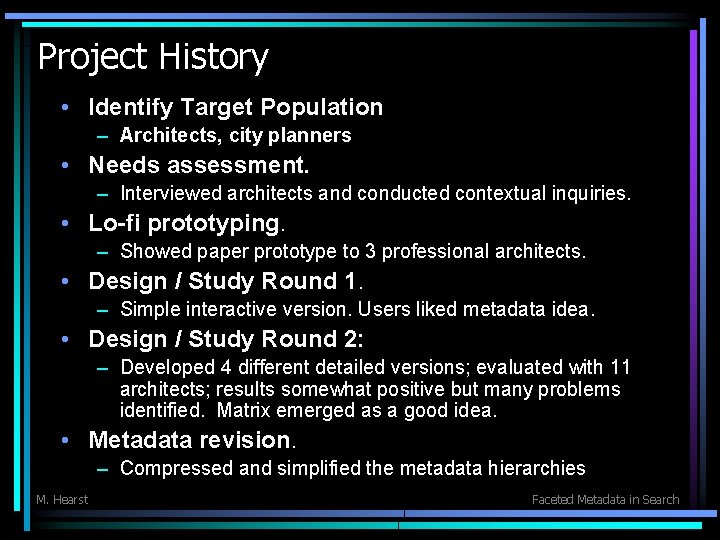 Project History • Identify Target Population – Architects, city planners • Needs assessment. –