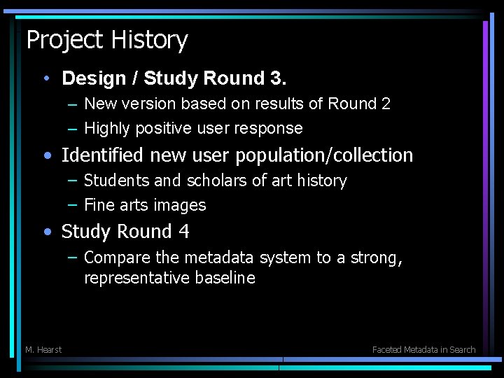 Project History • Design / Study Round 3. – New version based on results