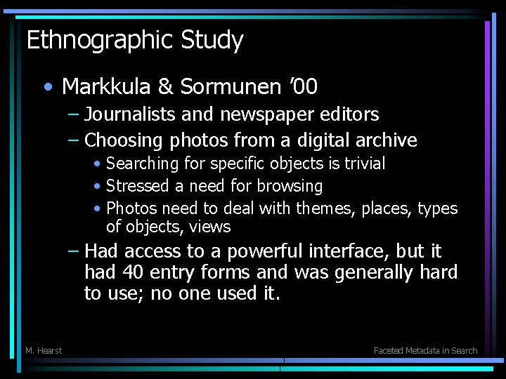 Ethnographic Study • Markkula & Sormunen ’ 00 – Journalists and newspaper editors –