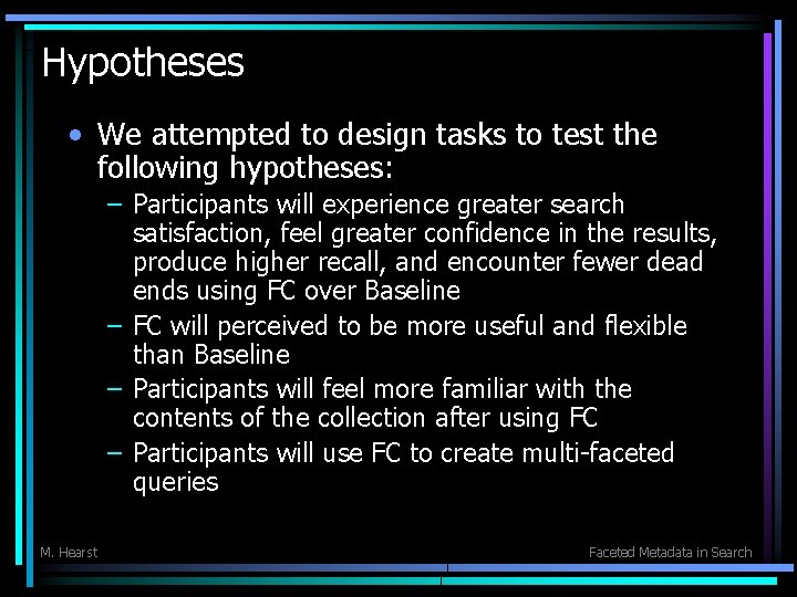 Hypotheses • We attempted to design tasks to test the following hypotheses: – Participants