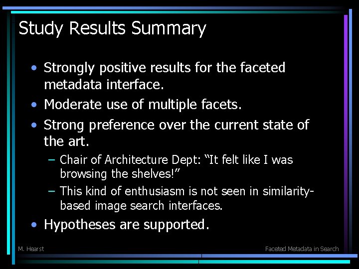 Study Results Summary • Strongly positive results for the faceted metadata interface. • Moderate