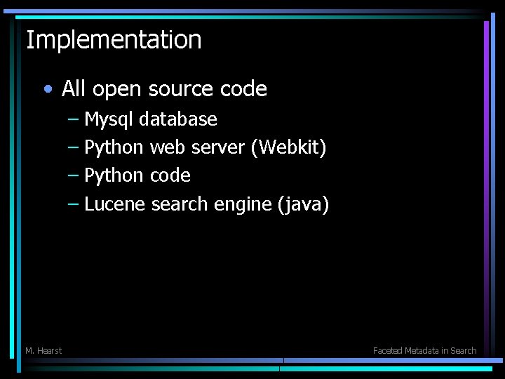 Implementation • All open source code – Mysql database – Python web server (Webkit)
