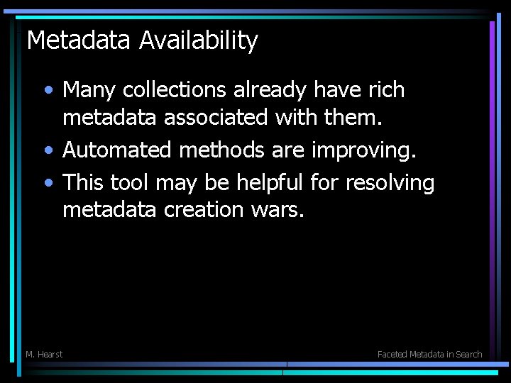 Metadata Availability • Many collections already have rich metadata associated with them. • Automated